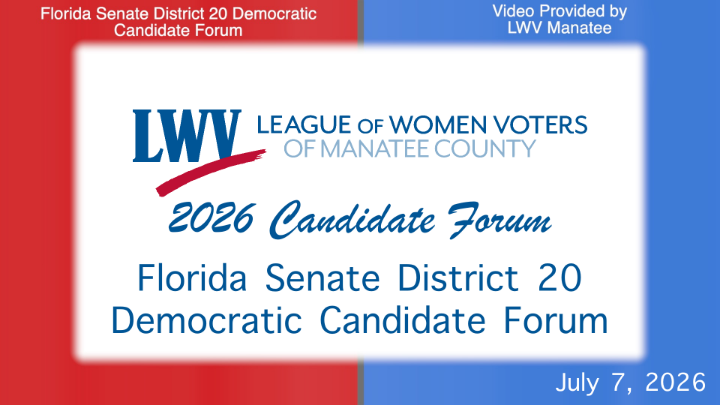Thumbnail image for LWV Manatee - Florida Senate District 20 Democratic Candidate Forum, July 7, 2026