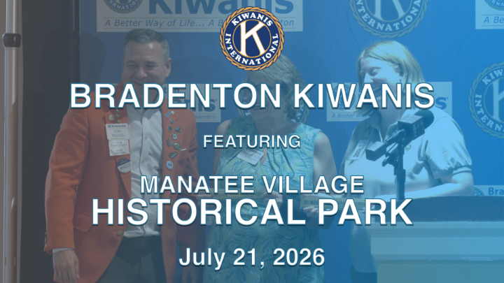 Thumbnail image for Bradenton Kiwanis Featuring the Manatee County Historical Park, July 21, 2026